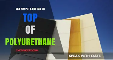Hot Pans and Polyurethane: A Safe Mix?