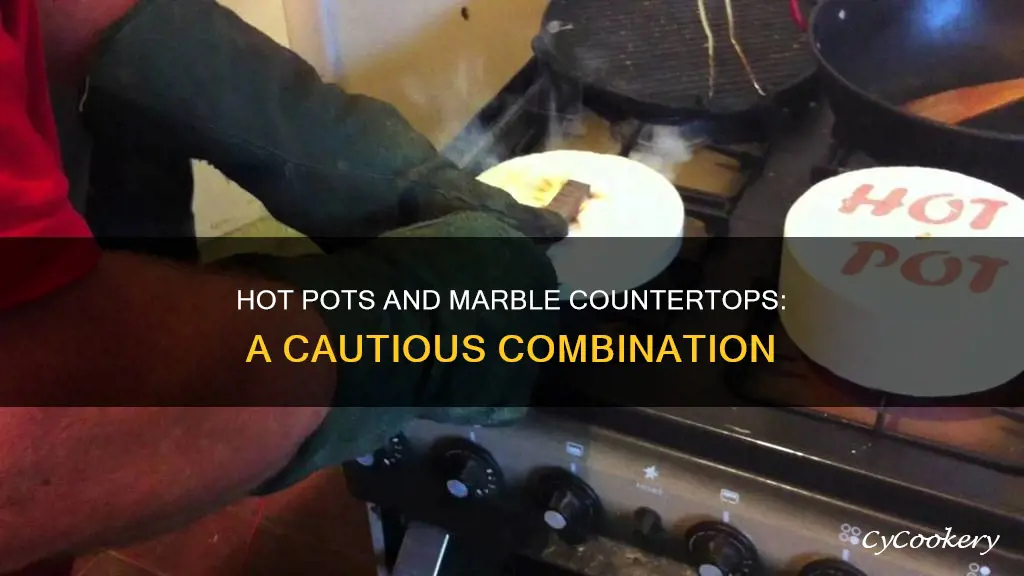 can you put a hot pot on marble