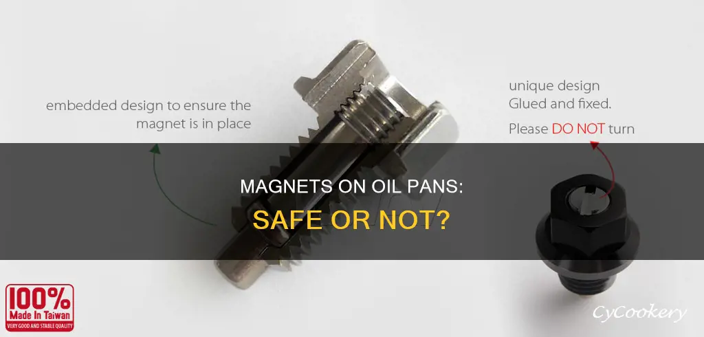 can you put a magnet on an oil pan