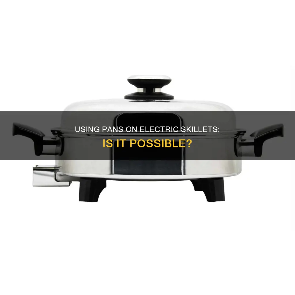can you put a pan on an electric skillet