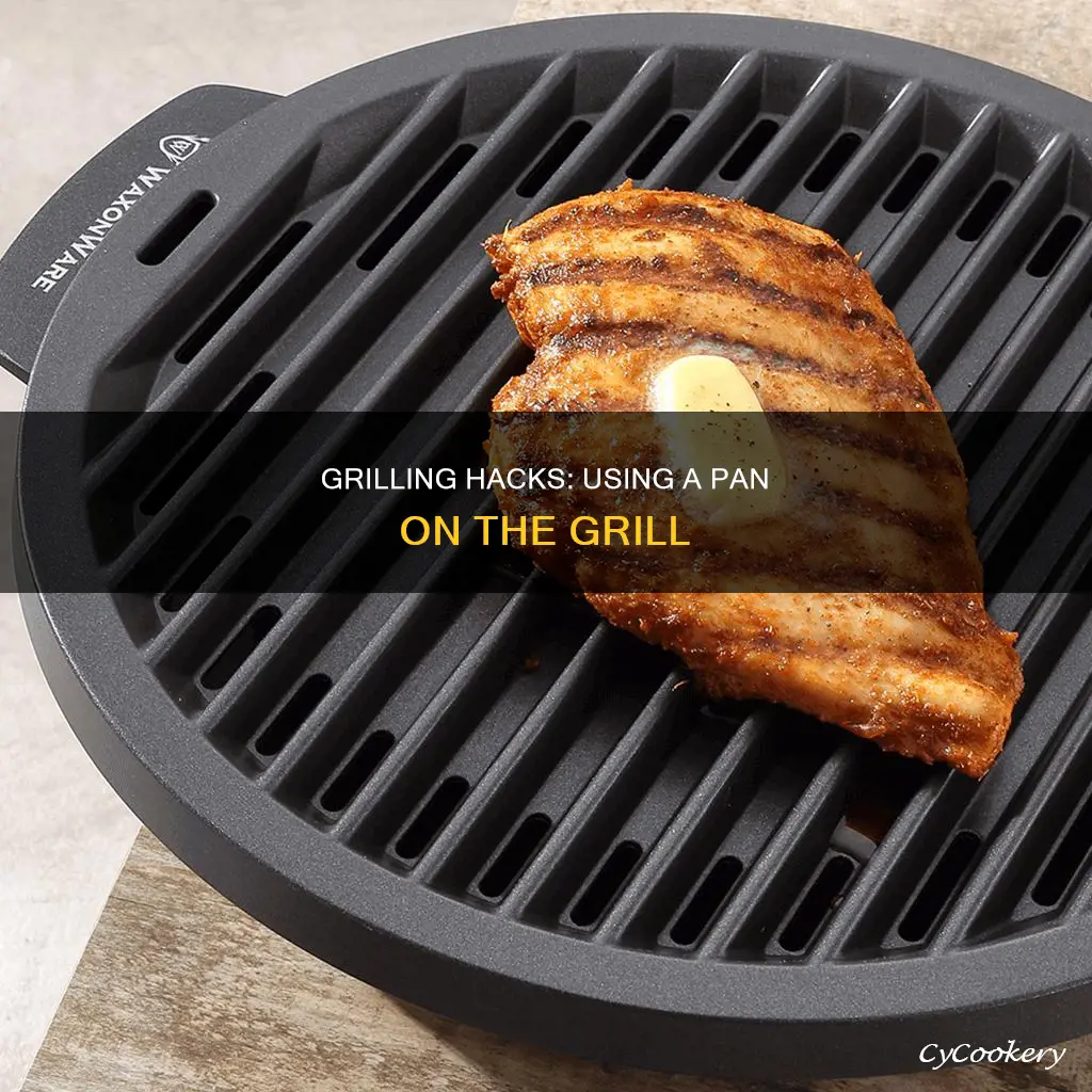 can you put a pan on the grill