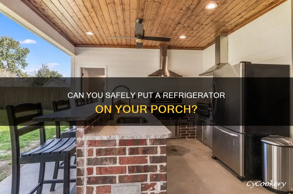 can you put a refrigerator on the porch