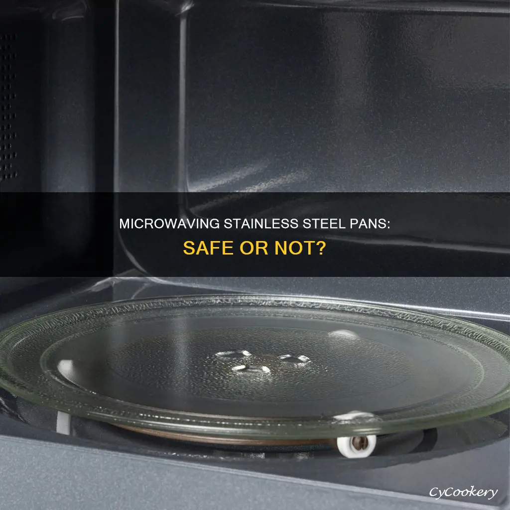 can you put a stainless steel pan in microwave