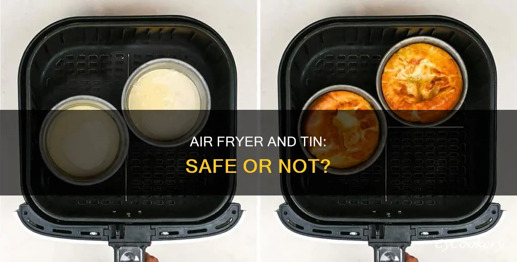 can you put a tin in an air fryer