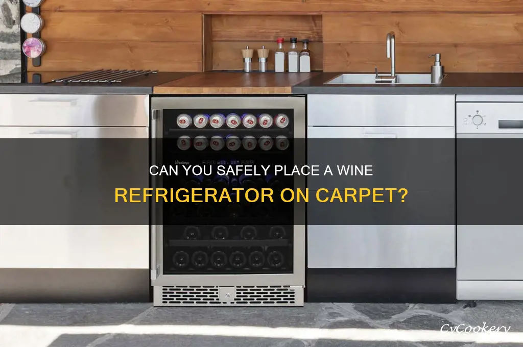 can you put a wine refrigerator on carpet