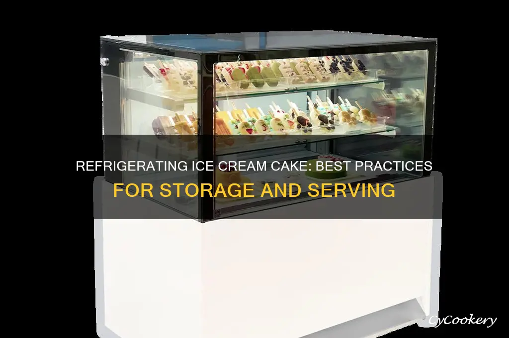 can you put an ice cream cake in the refrigerator