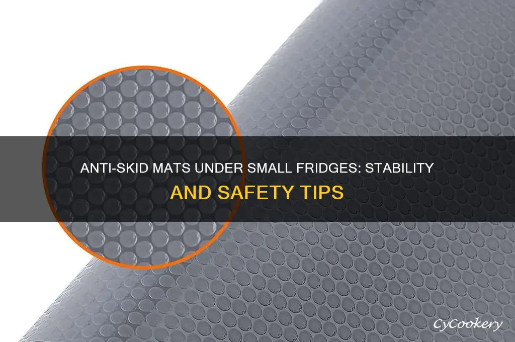 can you put anti skid matt under small refrigerator