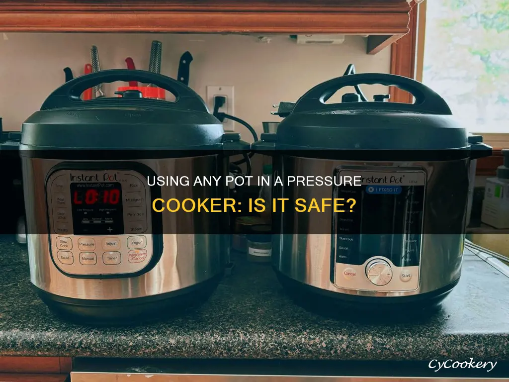 can you put any pot in a pressure cooker