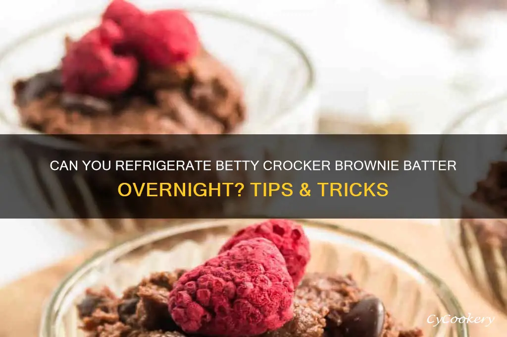 can you put betty crocker brownie batter in refrigerator overnight
