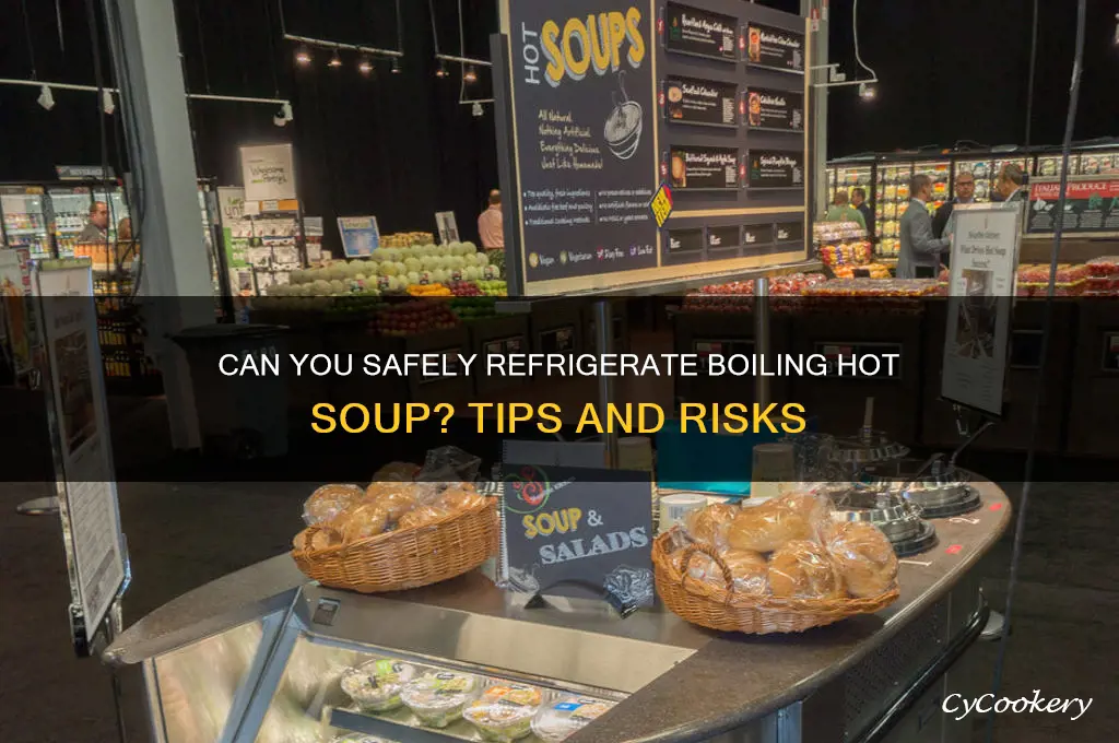 can you put boiling hot soup in the refrigerator