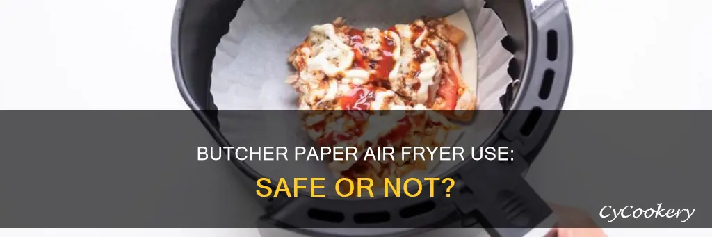 can you put butcher paper in air fryer