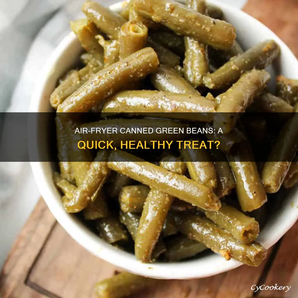 can you put canned green beans in air fryer