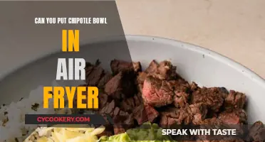 Air Frying Chipotle Bowls: Safe?