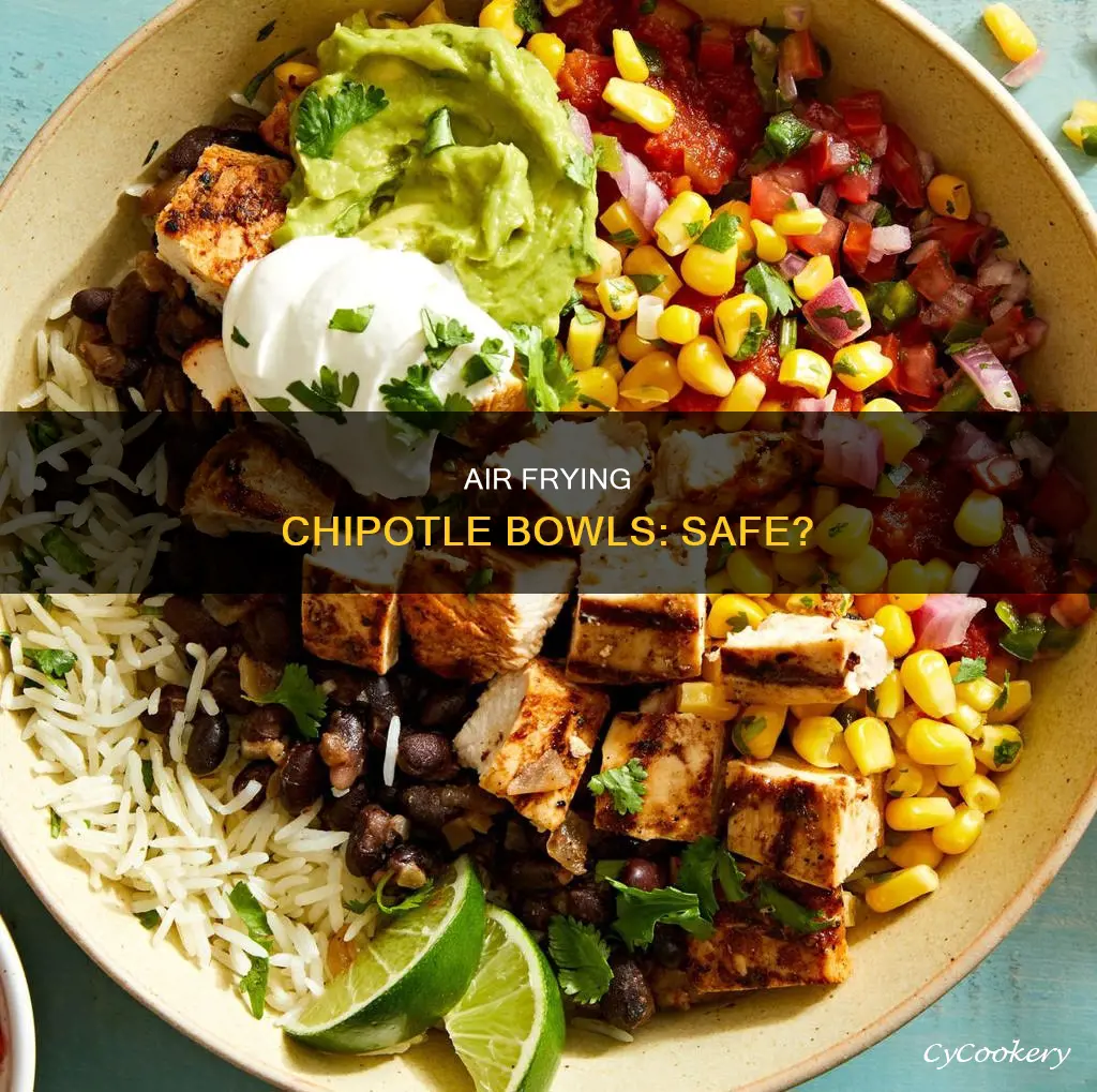 can you put chipotle bowl in air fryer