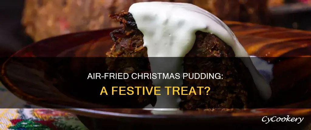 can you put christmas pudding in an air fryer