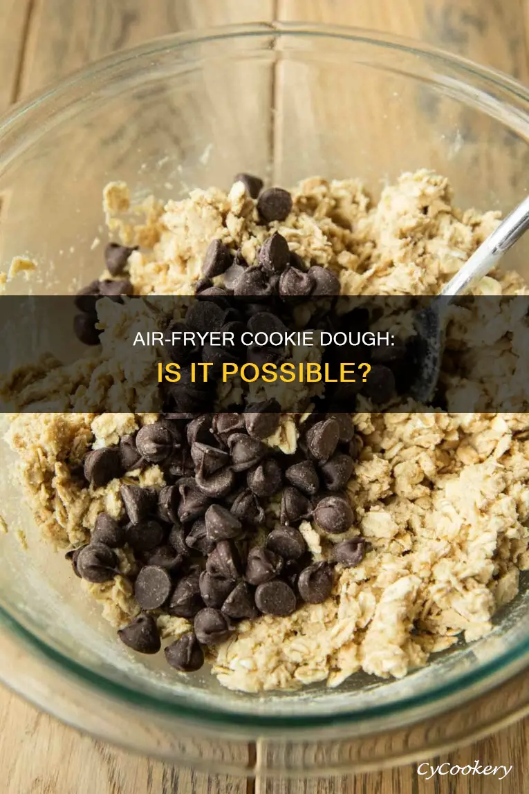 can you put cookie dough in the air fryer