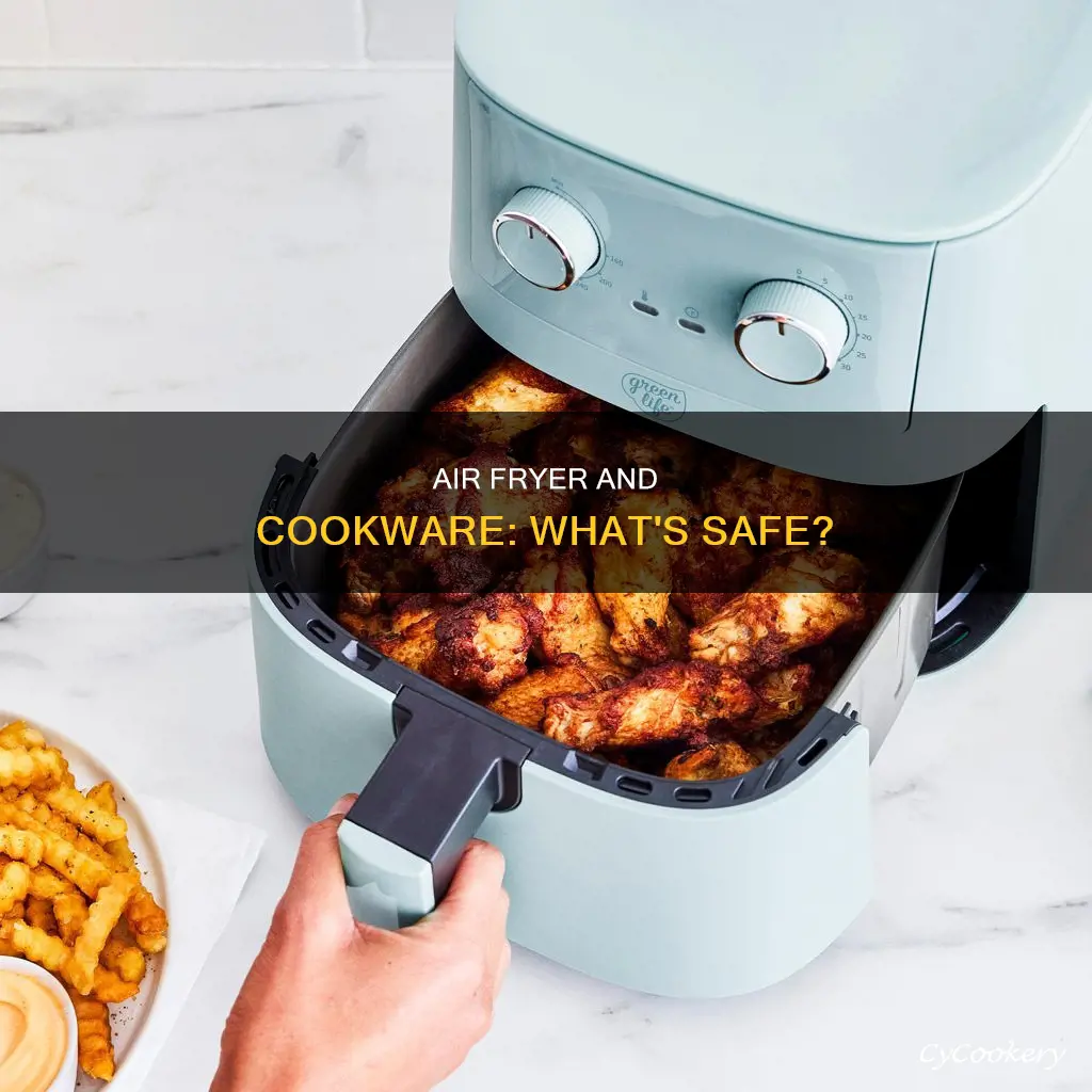 can you put cookware in air fryer