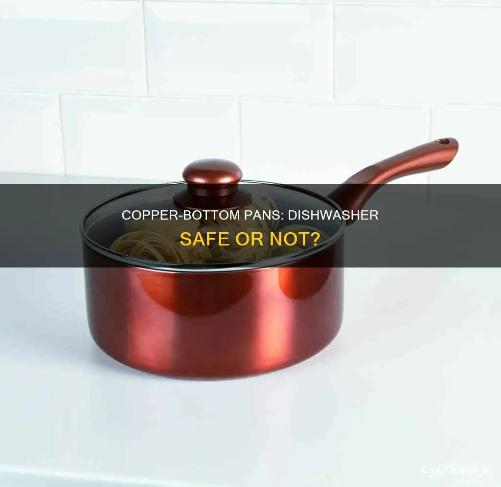 can you put copper bottom pans in the dishwasher