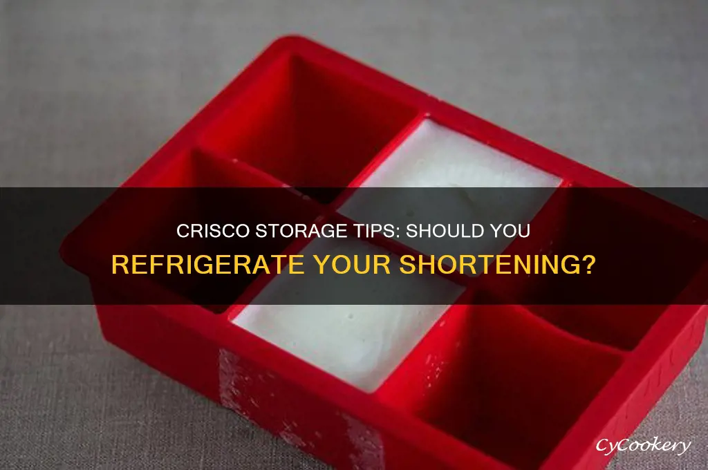can you put crisco in the refrigerator