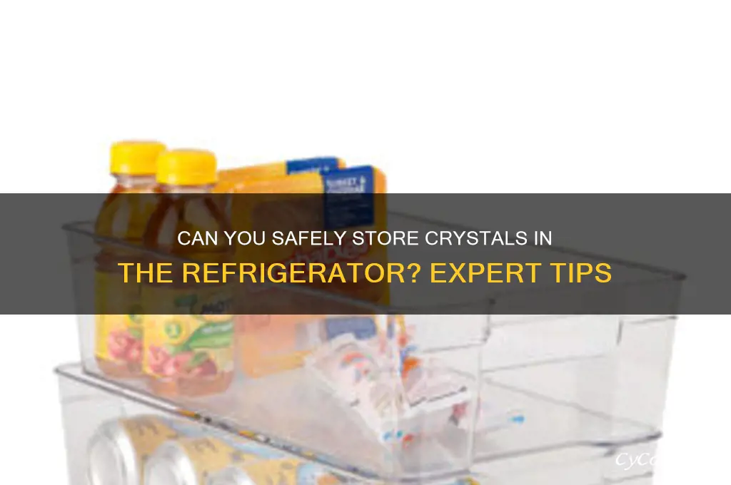 can you put crystal in the refrigerator
