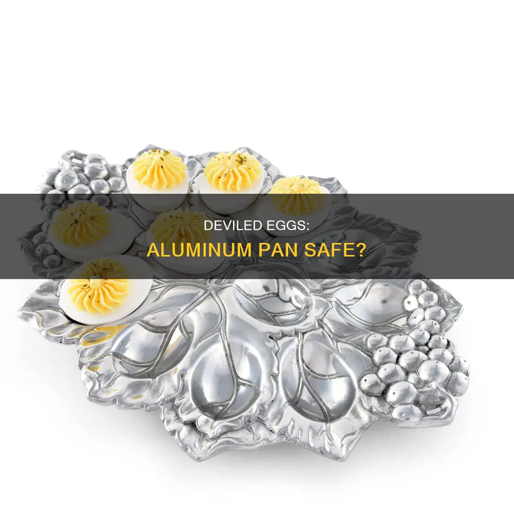 can you put deviled eggs in an aluminum pan