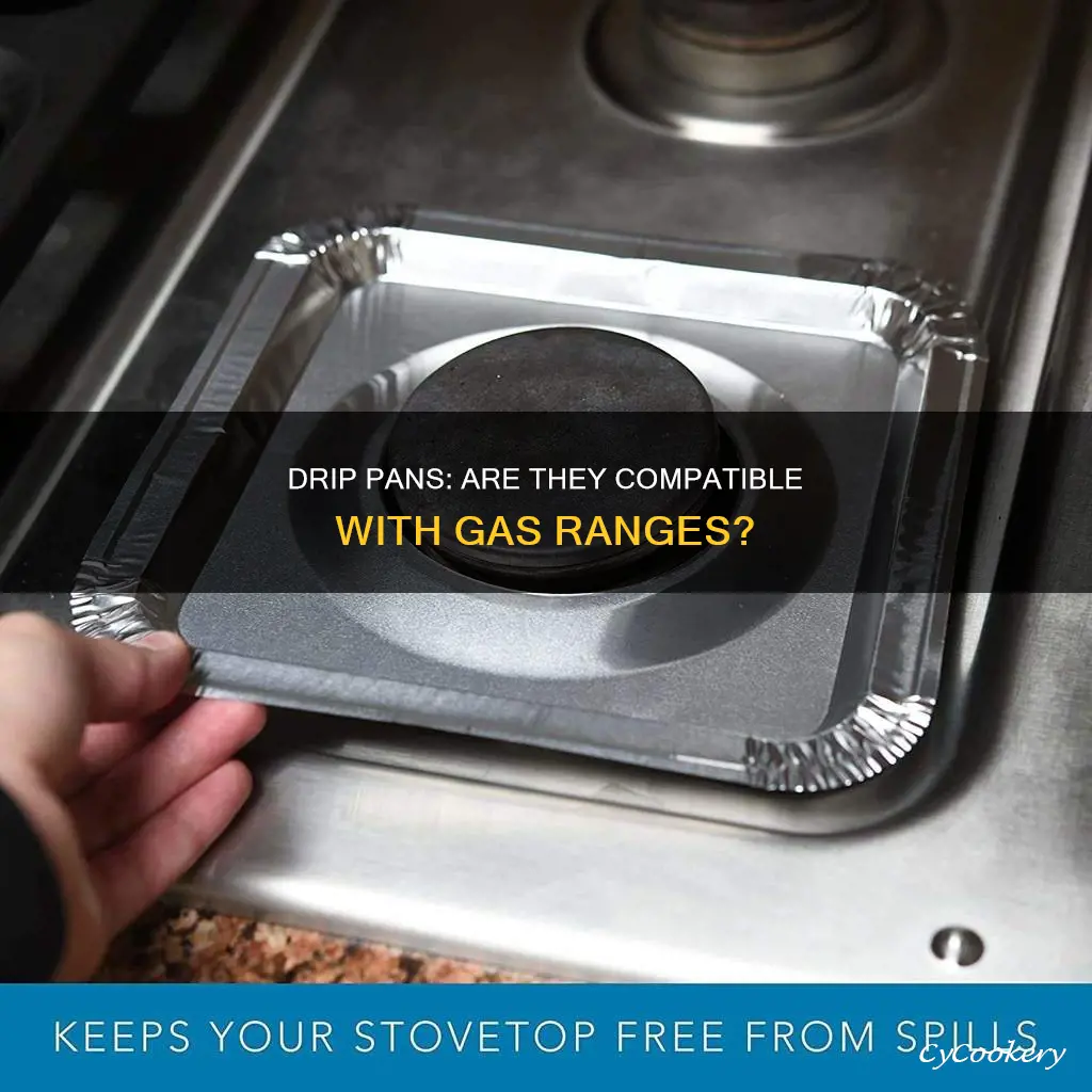 can you put drip pans on a gas range