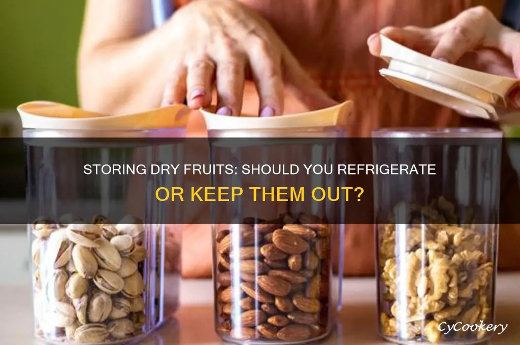 can you put dry fruits in refrigerator
