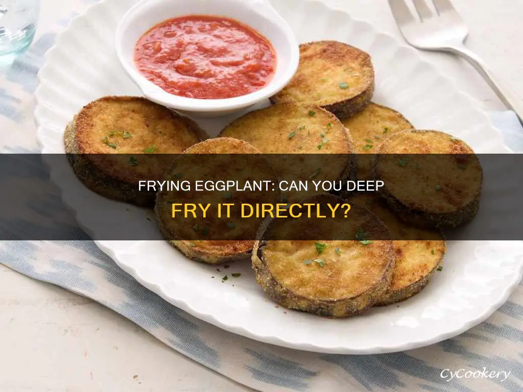 can you put eggplant in deep fryer directly