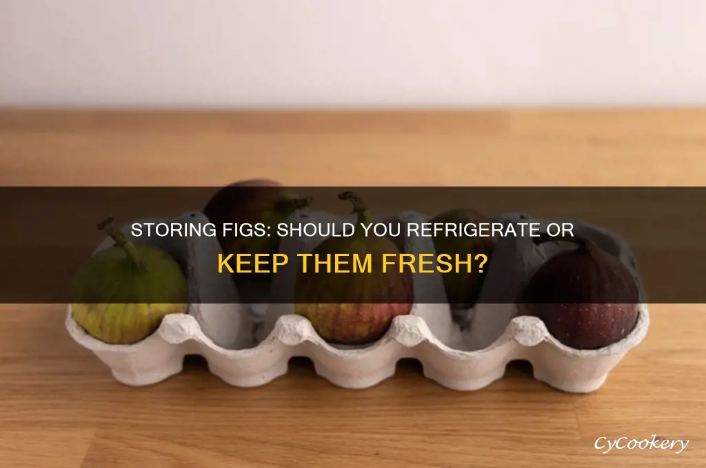 can you put figs in the refrigerator