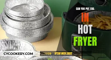 Hot Fryer and Foil: Safe or Not?