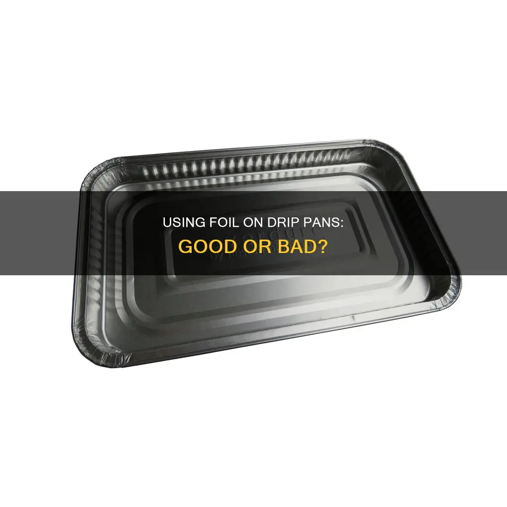 can you put foil on drip pans