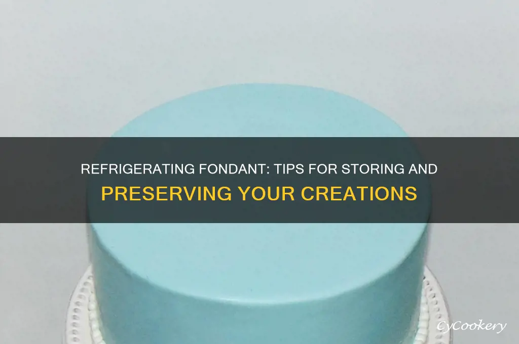 can you put fondant in the refrigerator