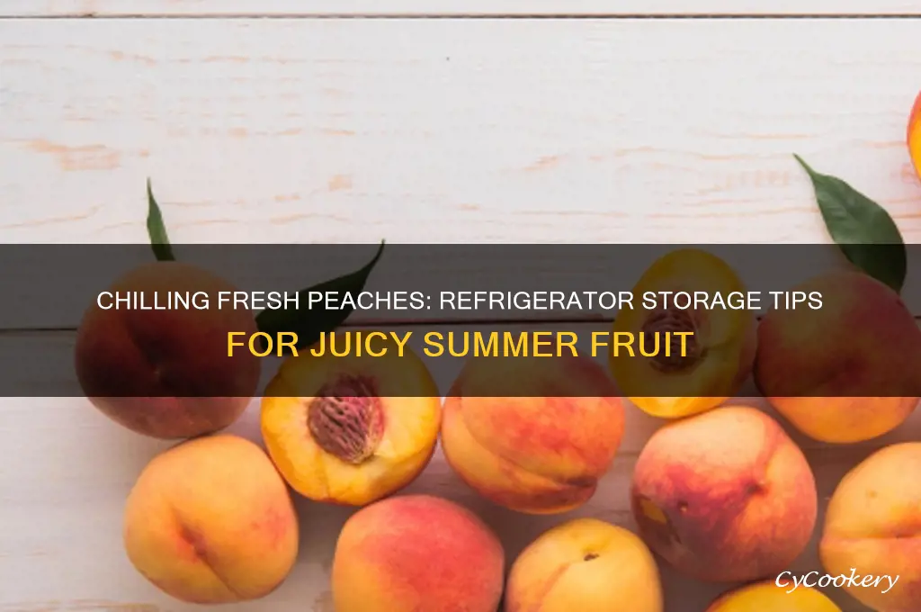 can you put fresh peaches in the refrigerator