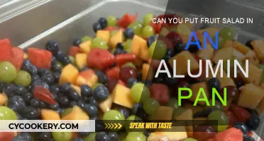 Fruit Salad Storage: Aluminum Pan Safe?