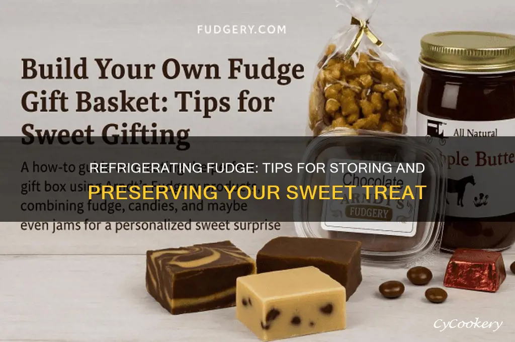 can you put fudge in the refrigerator