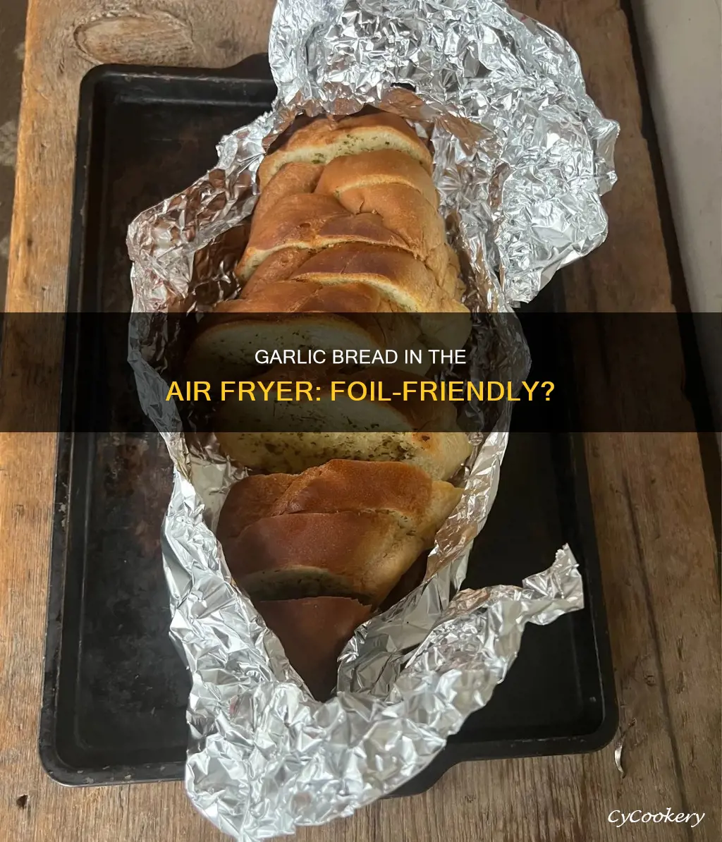 can you put garlic bread in foil in air fryer