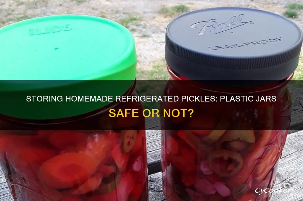 can you put homemade refrigerated pickles in plastic jars