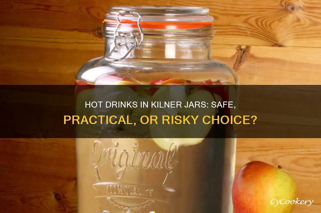 can you put hot drinks in a kilner jar