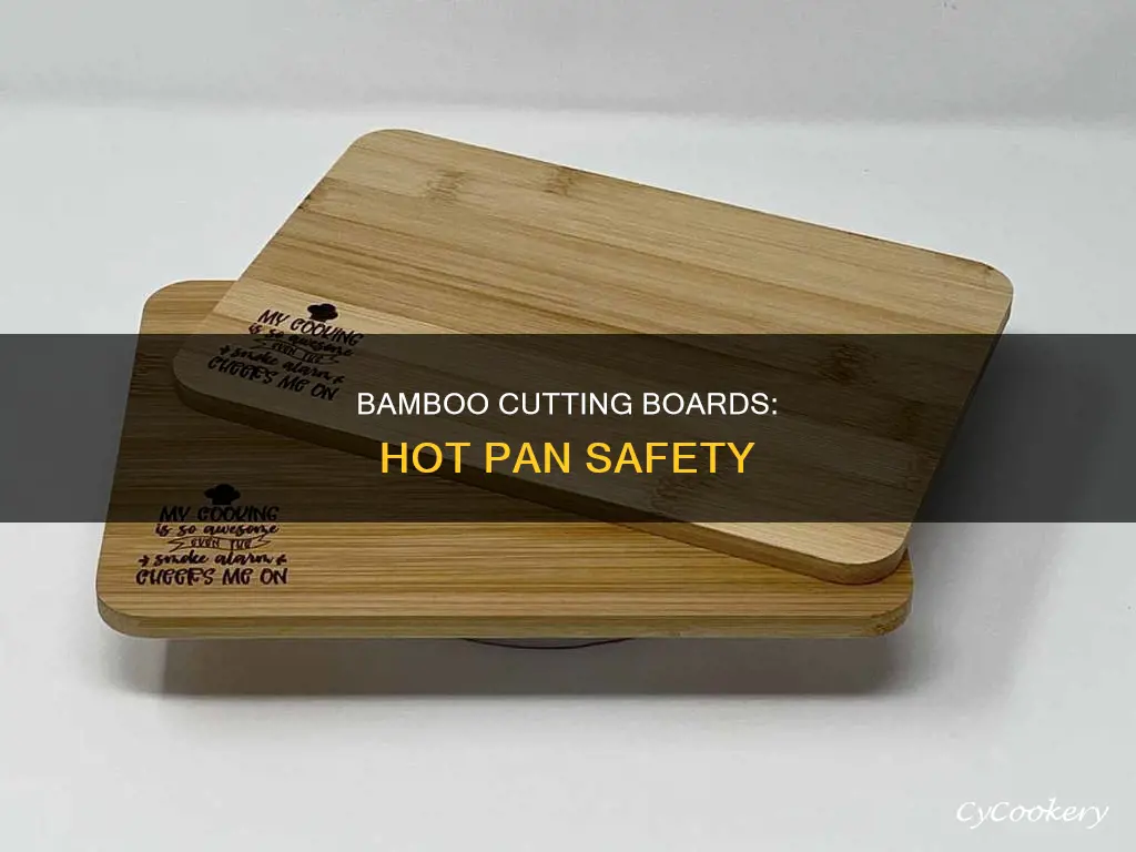 can you put hot pans on a bamboo cutting board