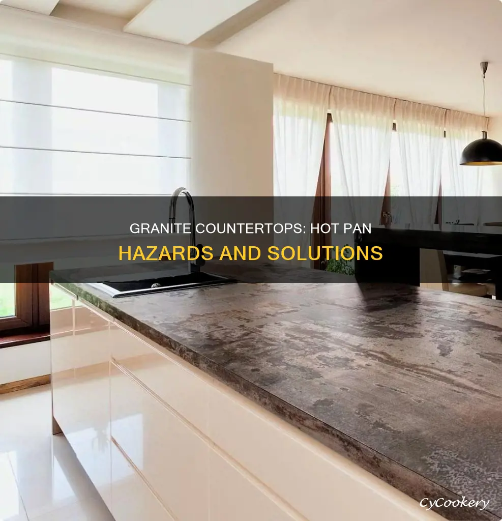 can you put hot pans on granitie countertops