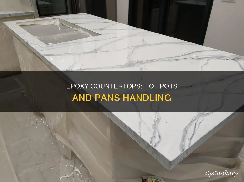 can you put hot pots and pans on epoxy countertops