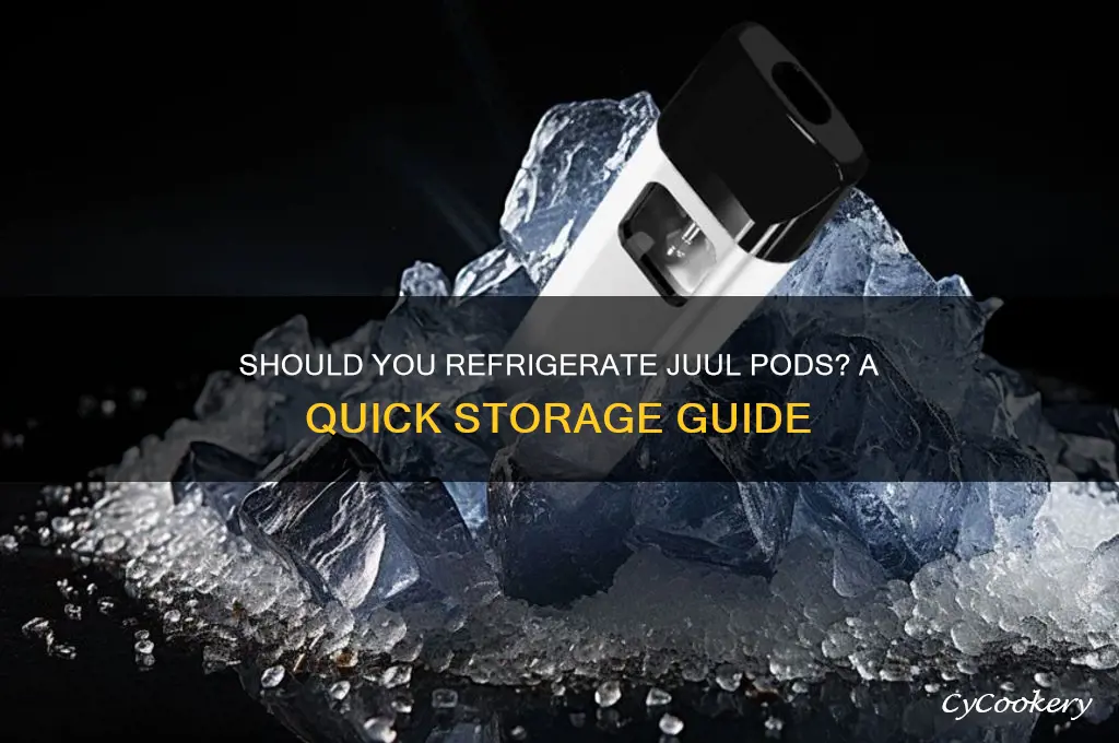 can you put juul pods in the refrigerator
