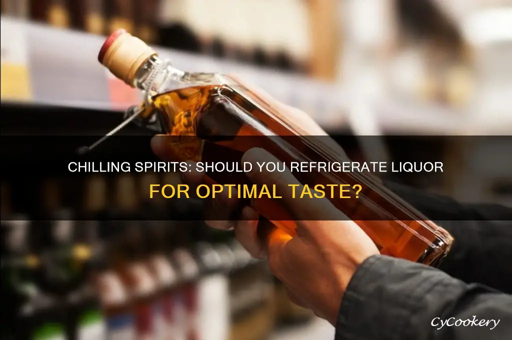can you put liquor in the refrigerator