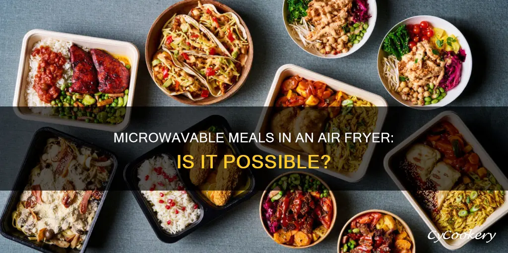 can you put microwave meals in air fryer