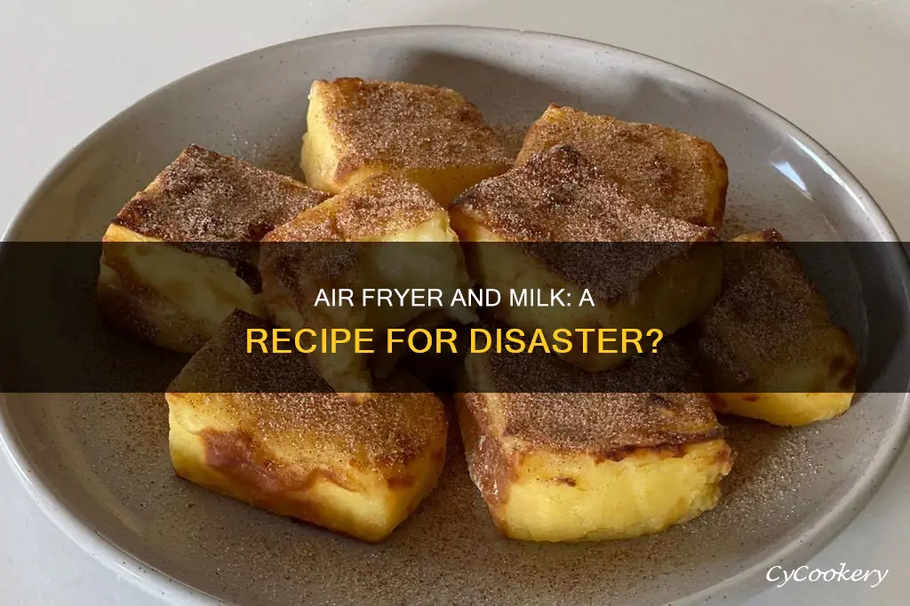 can you put milk in an air fryer