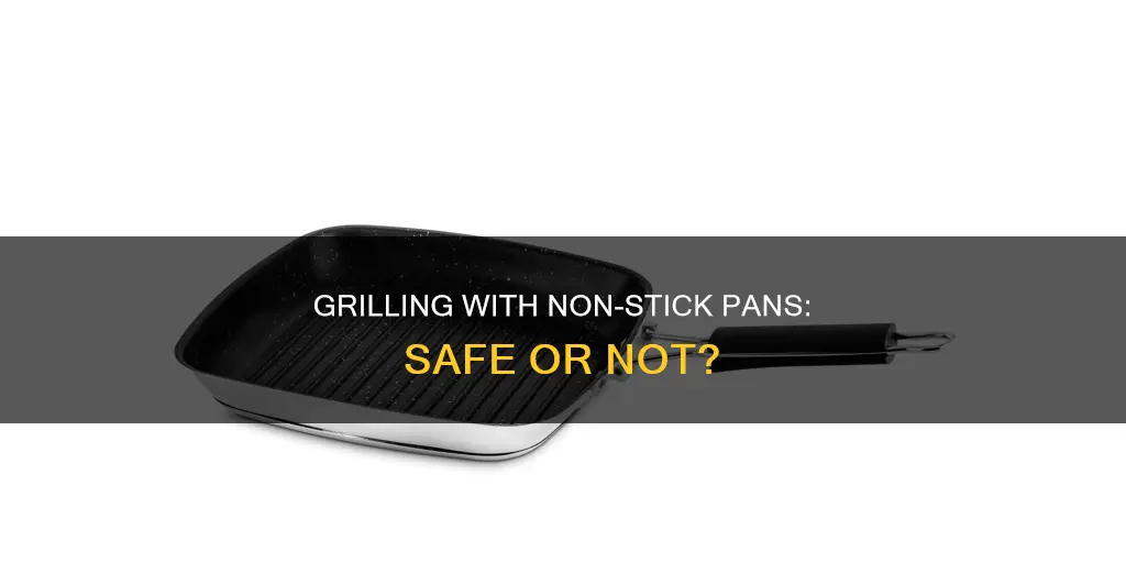 can you put non stick pans under the grill