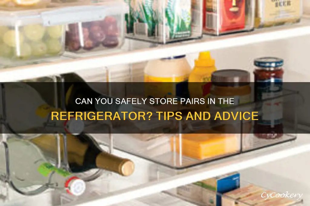 can you put pairs in refrigerator