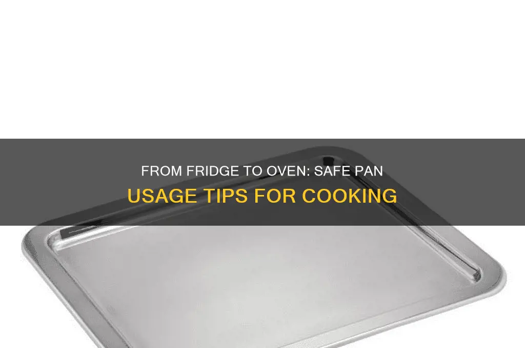 can you put pan in oven from refrigerator