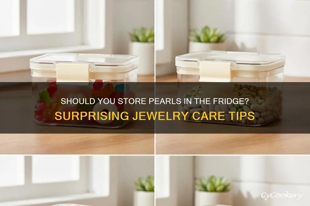 can you put pearls in the refrigerator