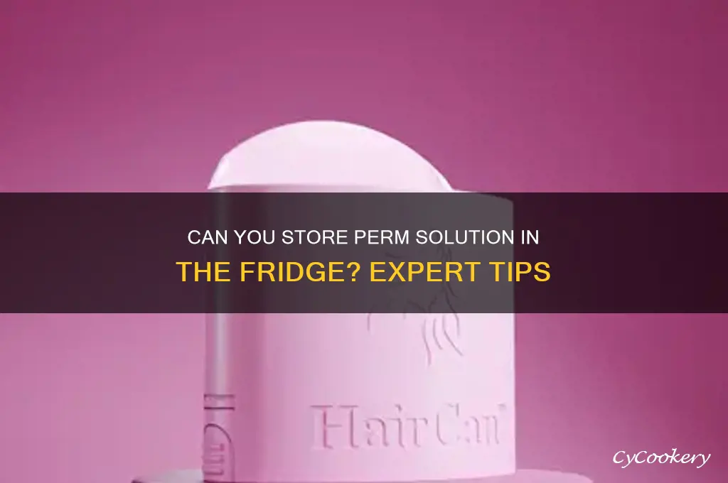 can you put perm in the refrigerator